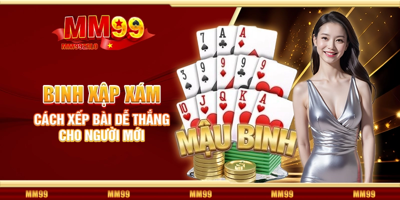 Binh xập xám - Cách xếp bài dễ thắng cho người mới