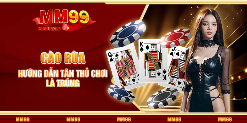Cào rùa - Hướng dẫn tân thủ chơi là trúng