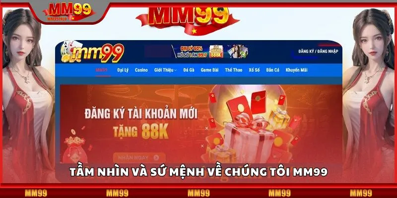 Tầm nhìn và sứ mệnh về chúng tôi MM99